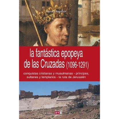 Picture of La fantástica epopeya de las Cruzadas (1096-1291)
