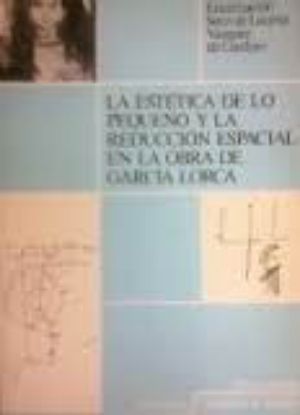 Picture of La estética de lo pequeño y la reducción espacial en la obra de García Lorca