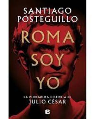 Picture of Roma soy yo. La verdadera historia de Julio César