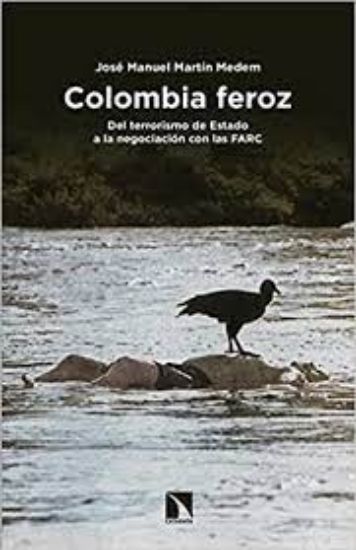 Picture of Colombia feroz. Del terrorismo de Estado a la negociación con las FARC